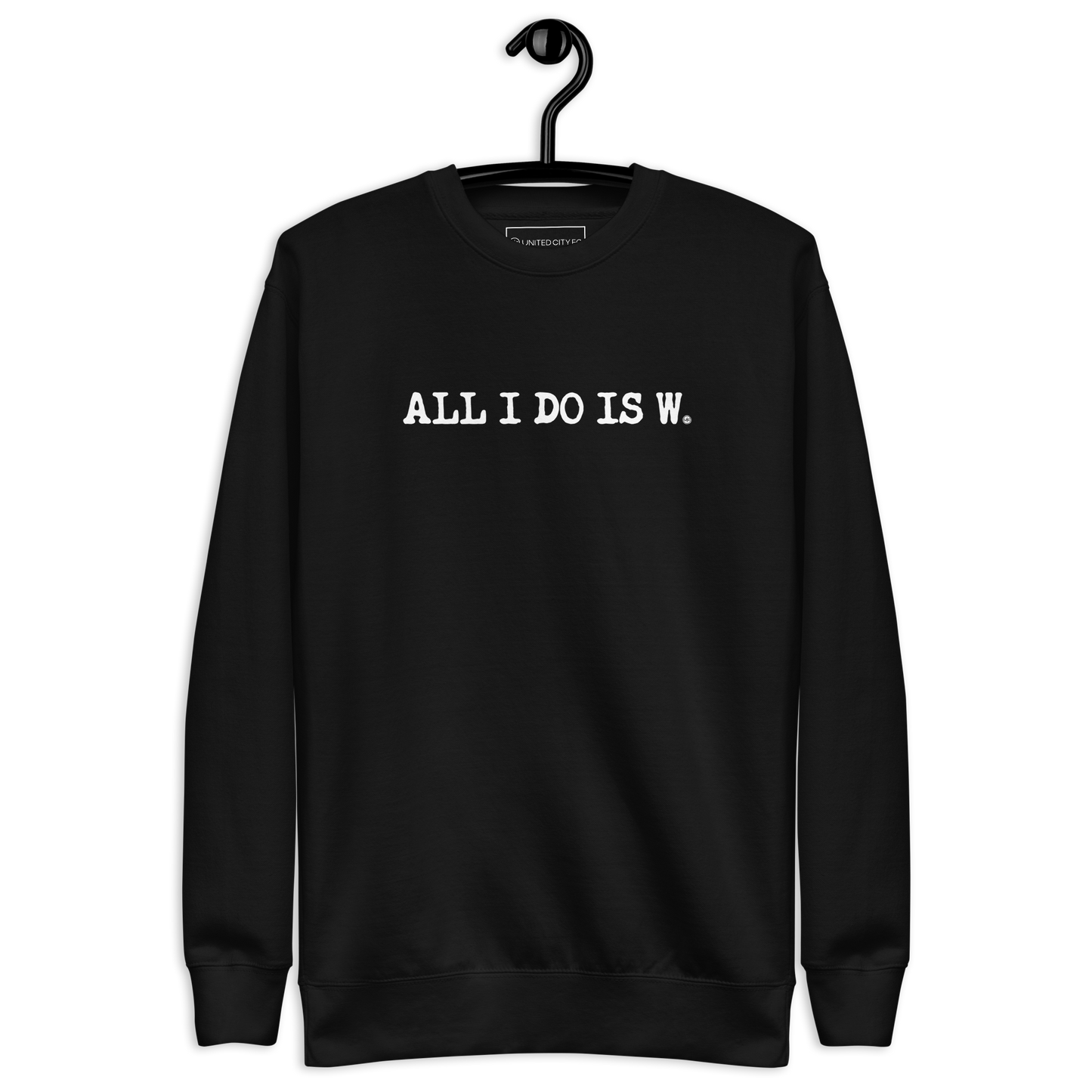 ALL I DO IS W.: unisex sweatshirt