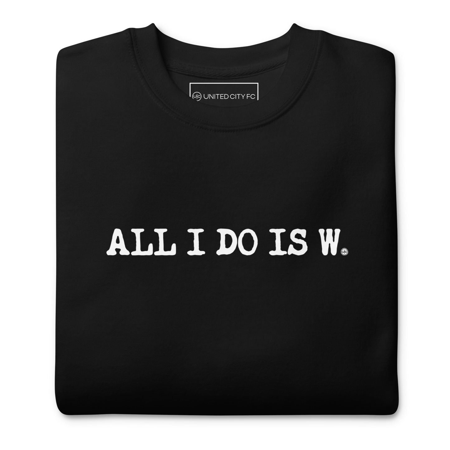 ALL I DO IS W.: unisex sweatshirt