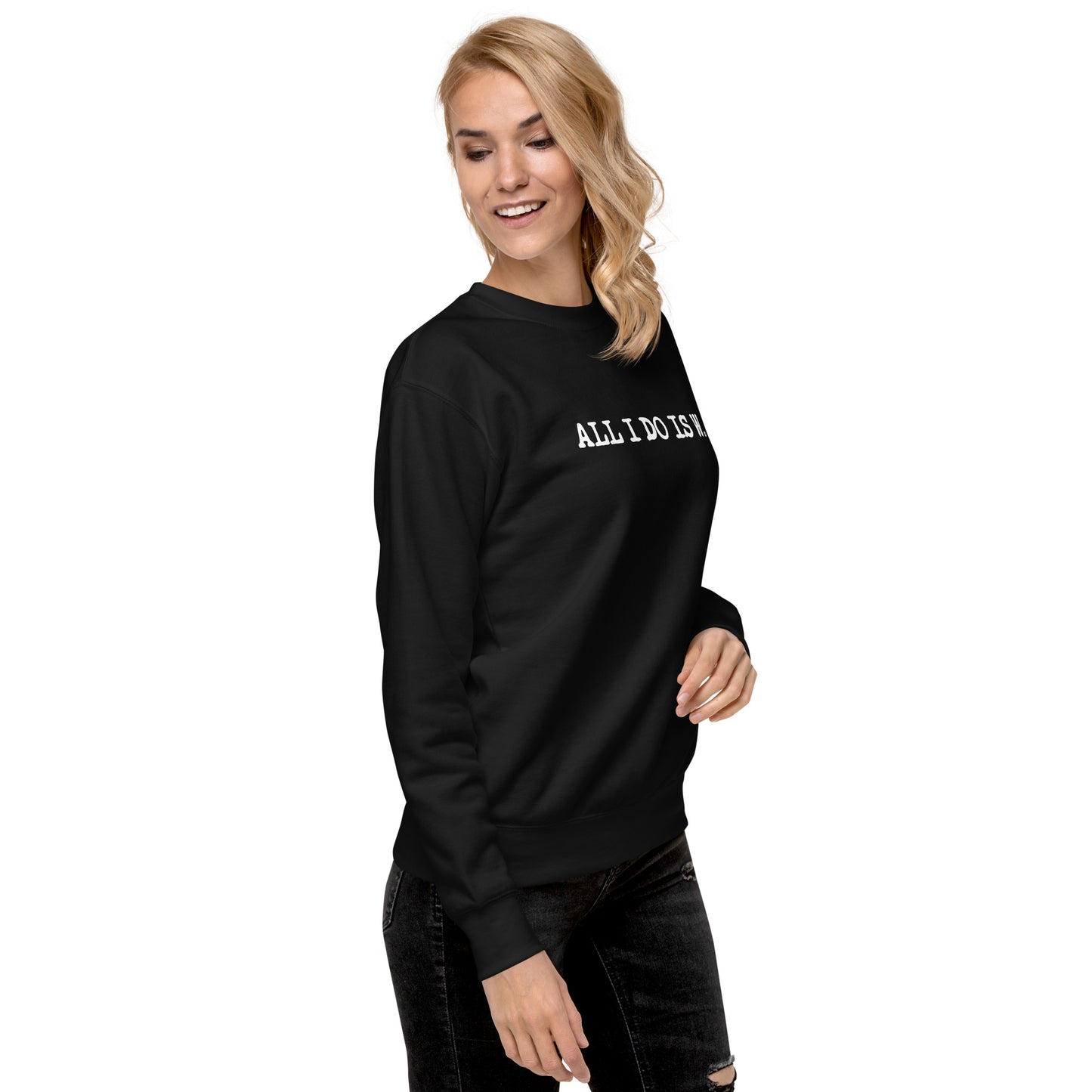 ALL I DO IS W.: unisex sweatshirt