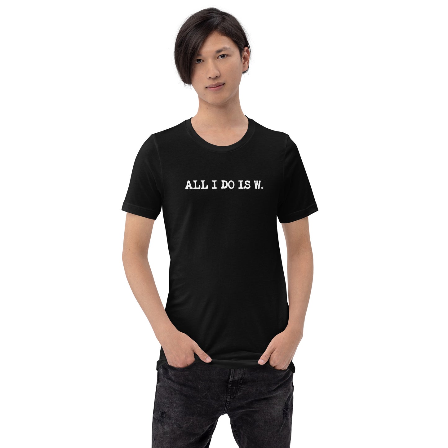 ALL I DO IS W.: unisex t-shirt