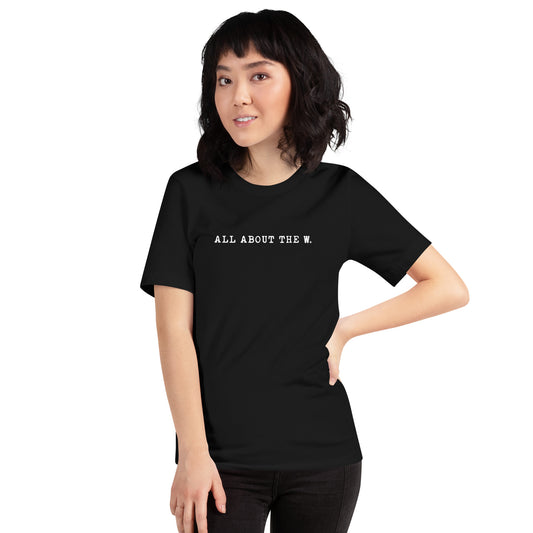 ALL ABOUT THE W.: unisex t-shirt