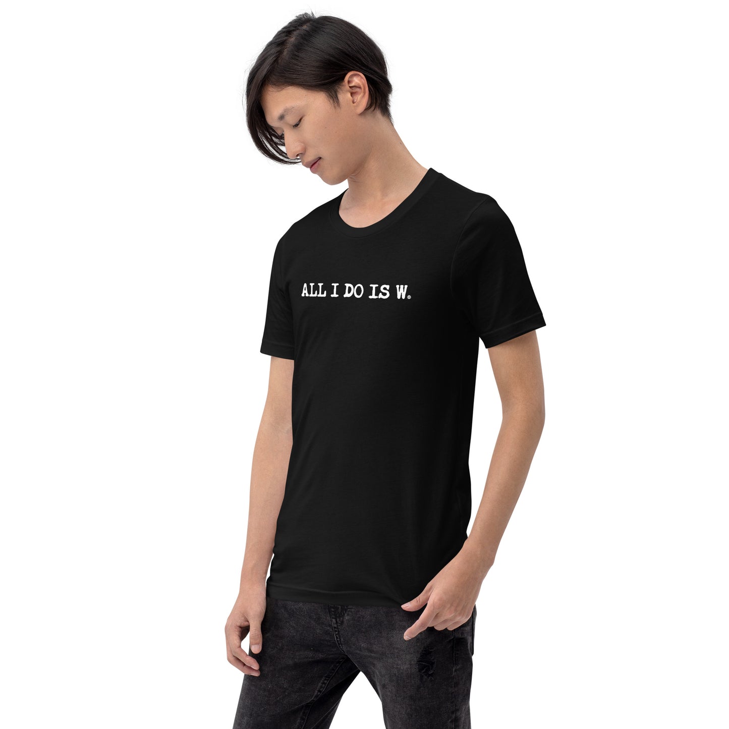 ALL I DO IS W.: unisex t-shirt