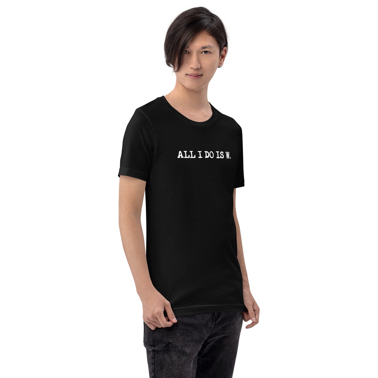 ALL I DO IS W.: unisex t-shirt